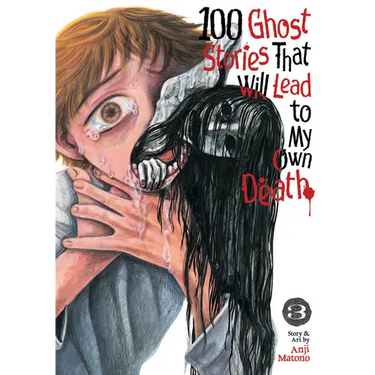 100 Ghost Stories That Will Lead to My Own Death Vol. 3