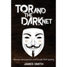 Tor and The Dark Net: Remain Anonymous and Evade NSA Spying