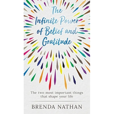 The Infinite Power of Belief and Gratitude: The Two Most Important Things That Shape Your Life
