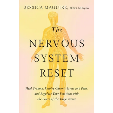 The Nervous System Reset: Heal Trauma, Resolve Chronic Pain, and Regulate Your Emotions with the Power of the Vagus Nerve