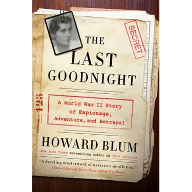 The Last Goodnight: A World War II Story of Espionage, Adventure, and Betrayal