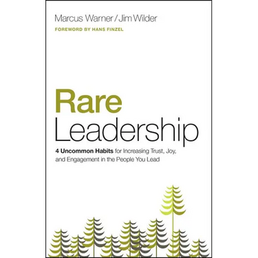 Rare Leadership: 4 Uncommon Habits for Increasing Trust, Joy, and Engagement in the People You Lead