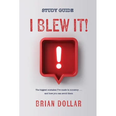 I Blew it! Study Guide: The biggest mistakes I've made in ministry . . . and how you can avoid them