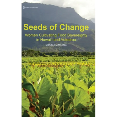 Seeds of Change: Women Cultivating Food Sovereignty in Hawai'i and Aotearoa