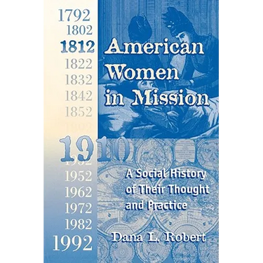 American Women in Mission: The Modern Mission Era 1792-1992