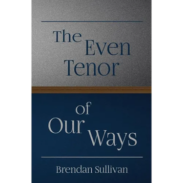 The Even Tenor of Our Ways