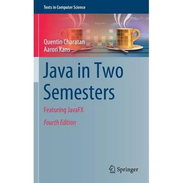 Java in Two Semesters: Featuring Javafx