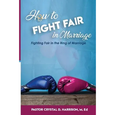 How to Fight Fair in Marriage: Fighting Fair In The Ring of Marriage