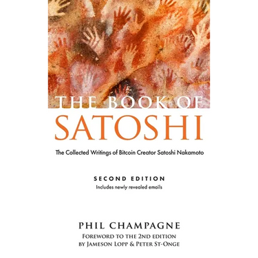 The Book of Satoshi: The Collected Writings of Bitcoin Creator Satoshi Nakamoto