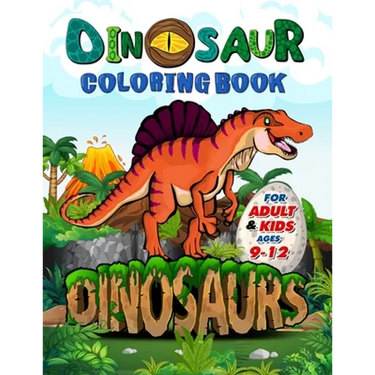 Dinosaur Coloring Book for Adults and Kids ages 9-12: Improve Creative Idea and Relaxing with My First Big Book of Dinosaurs - Childrens Activity Book