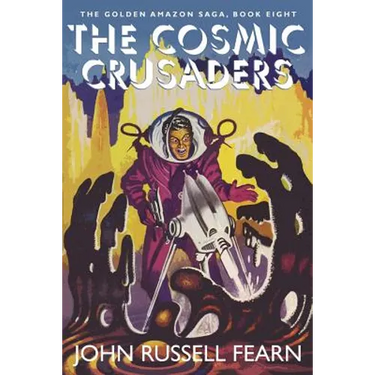 The Cosmic Crusaders: The Golden Amazon Saga, Book Eight