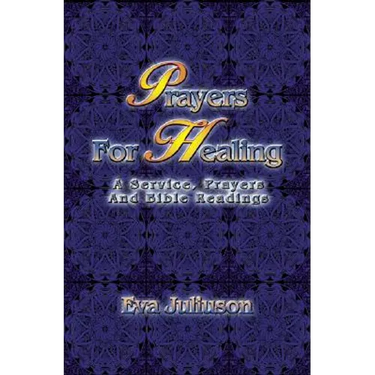 Prayers For Healing: A Service, Prayers, And Bible Readings