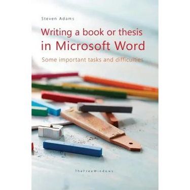 Writing a book or thesis in Microsoft Word: Some important tasks and difficulties