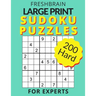 FRESHBRAIN - Large Print Sudoku Puzzles for Experts: Enjoy your 200 Hard puzzles with solutions, one puzzle per page