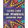 Extra Easy Fun Mandalas Coloring Book: Coloring Sheets With Simple Designs And Patterns For Beginners, Easy Mandalas To Color