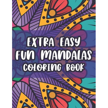 Extra Easy Fun Mandalas Coloring Book: Coloring Sheets With Simple Designs And Patterns For Beginners, Easy Mandalas To Color