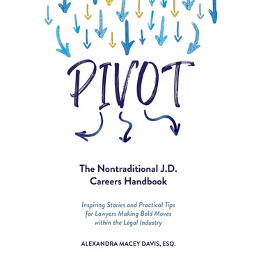 Pivot: The Nontraditional J.D. Careers Handbook