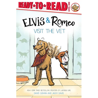 Elvis & Romeo Visit the Vet: Ready-To-Read Level 1