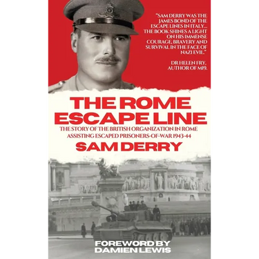 The Rome Escape Line: The Story of the British Organization in Rome Assisting Escaped Prisoners-of-War in 1943-44