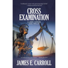 Cross Examination: A Jamie Carson Legal Thriller