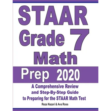 STAAR Grade 7 Math Prep 2020: A Comprehensive Review and Step-By-Step Guide to Preparing for the STAAR Math Test