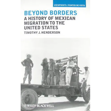 Beyond Borders: A History of Mexican Migration to the United States