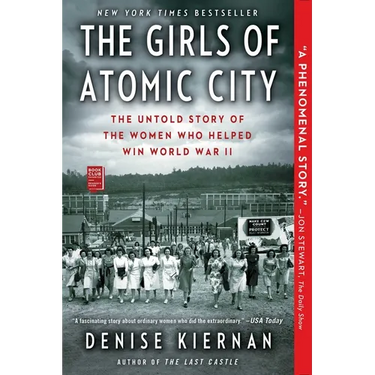 The Girls of Atomic City: The Untold Story of the Women Who Helped Win World War II
