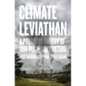 Climate Leviathan: A Political Theory of Our Planetary Future