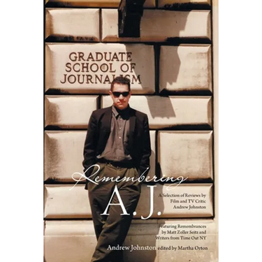 Remembering A.J.: A Selection of Reviews by Film and Tv Critic Andrew Johnston