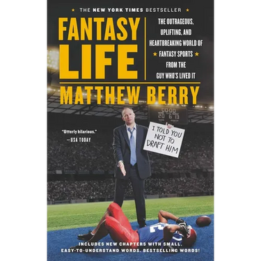 Fantasy Life: The Outrageous, Uplifting, and Heartbreaking World of Fantasy Sports from the Guy Who's Lived It