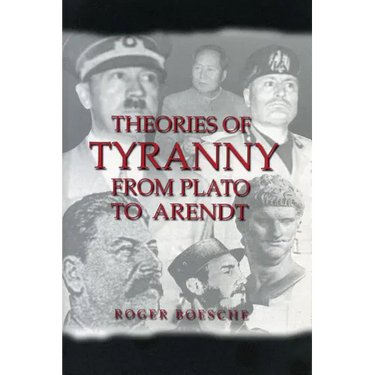 Theories of Tyranny: From Plato to Arendt