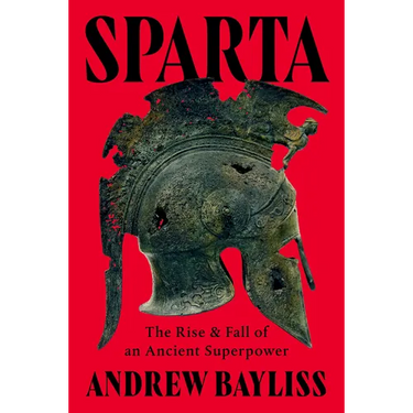 Sparta: The Rise and Fall of an Ancient Superpower