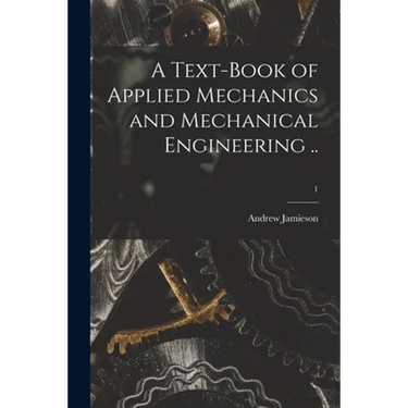 A Text-book of Applied Mechanics and Mechanical Engineering ..; 1