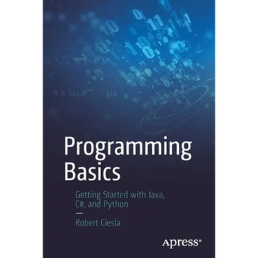 Programming Basics: Getting Started with Java, C#, and Python