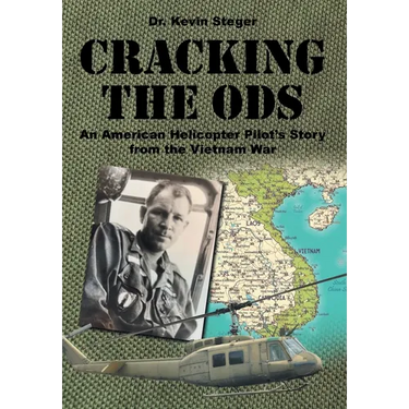 Cracking the ODs: An American Helicopter Pilot's Story from the Vietnam War