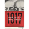 1917: Lenin, Wilson, and the Birth of the New World Disorder