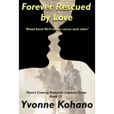 Forever Rescued by Love: Flynn's Crossing Romantic Suspense Series Book 12