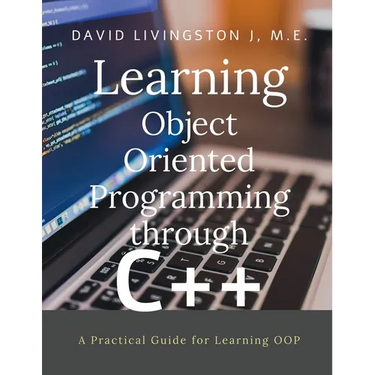 Learning Object Oriented Programming through C++: A Beginner's Guide for Learning OOP