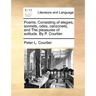 Poems. Consisting of Elegies, Sonnets, Odes, Canzonets, and the Pleasures of Solitude. by P. Courtier.