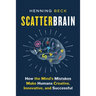 Scatterbrain: How the Mind's Mistakes Make Humans Creative, Innovative, and Successful