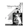 Talking to Ghosts