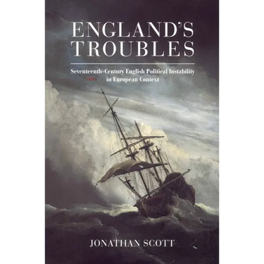 England's Troubles: Seventeenth-Century English Political Instability in European Context