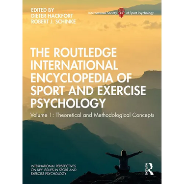 The Routledge International Encyclopedia of Sport and Exercise Psychology: Volume 1: Theoretical and Methodological Concepts