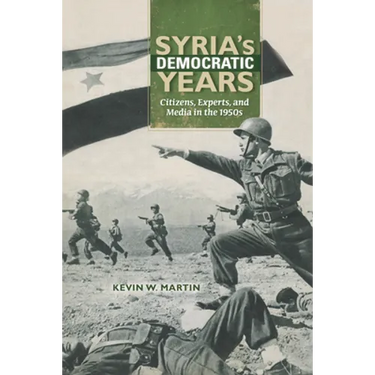 Syria's Democratic Years: Citizens, Experts, and Media in the 1950s