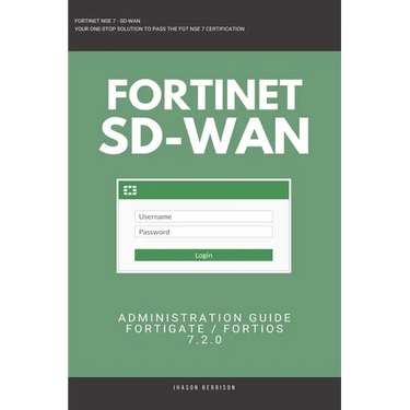 Fortigate: Fortinet SD-WAN Administration Guide 7.2.0 SDWAN NSE 4 NSE 5 NSE 6 NSE 7