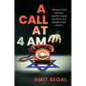 A Call at 4 Am: Thirteen Prime Ministers and the Crucial Decisions That Shaped Israeli Politics