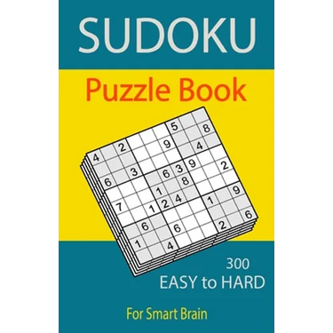 Sudoku Puzzle Book, 300 Puzzles, Easy To Hard, For Smart Brain: Sudoku books for adults, Total 300 Sudoku puzzles to solve, Includes solutions, Variet
