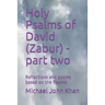 Holy Psalms of David (Zabur) - part two: Reflections and poems based on the Psalms