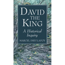 David the King: A Historical Inquiry