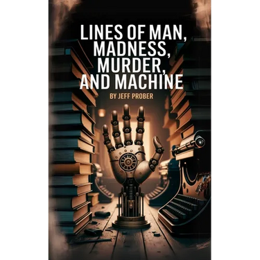 Lines of Man, Madness, Murder, and Machine